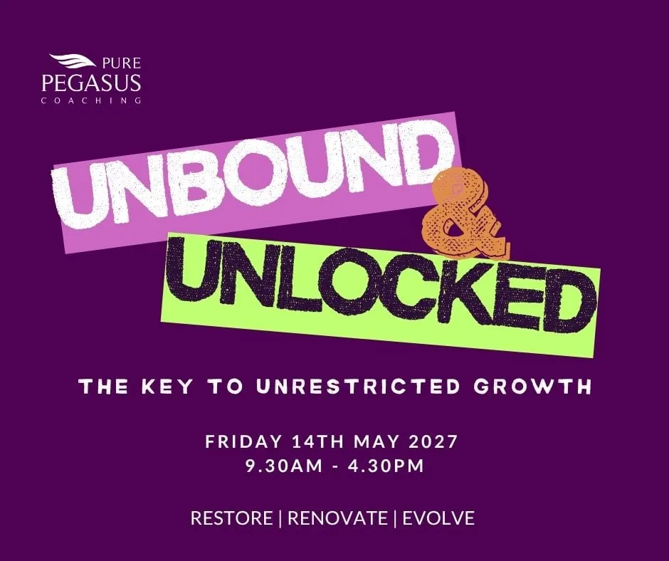 Pure Pegasus Coaching — Unbound & Unlocked: The key to unrestricted growth, Friday 14th May 2027, 9.30am–4.30pm, Restore | Renovate | Evolve